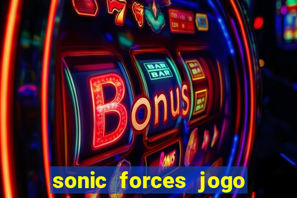 sonic forces jogo de corrida dinheiro infinito